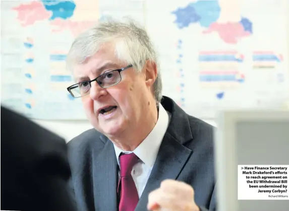  ?? Richard Williams ?? > Have Finance Secretary Mark Drakeford’s efforts to reach agreement on the EU Withdrawal Bill been undermined by Jeremy Corbyn?