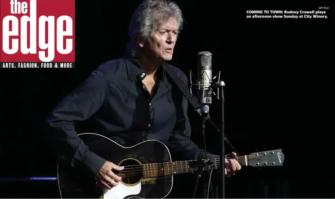  ?? AP file ?? COMING TO TOWN: Rodney Crowell plays an afternoon show Sunday at City Winery.