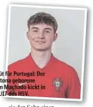  ?? ?? Debüt für Portugal: Der in Altona geborene Kilian Machado kickt in der U17 des HSV.