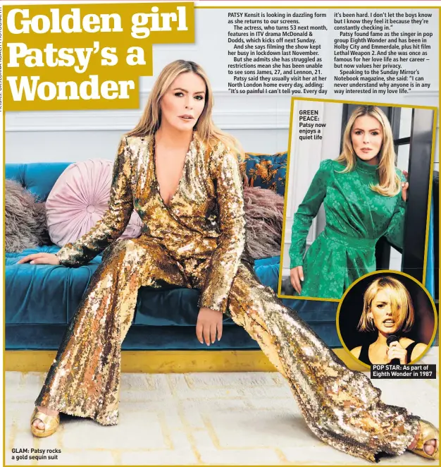  ??  ?? GLAM: Patsy rocks a gold sequin suit
GREEN PEACE: Patsy now enjoys a quiet life
POP STAR: As part of Eighth Wonder in 1987