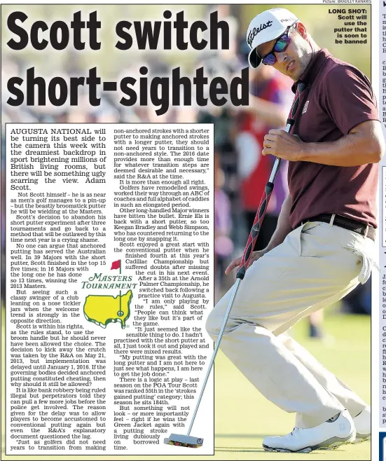  ??  ?? LONG SHOT: Scott will
use the putter that is soon to be banned