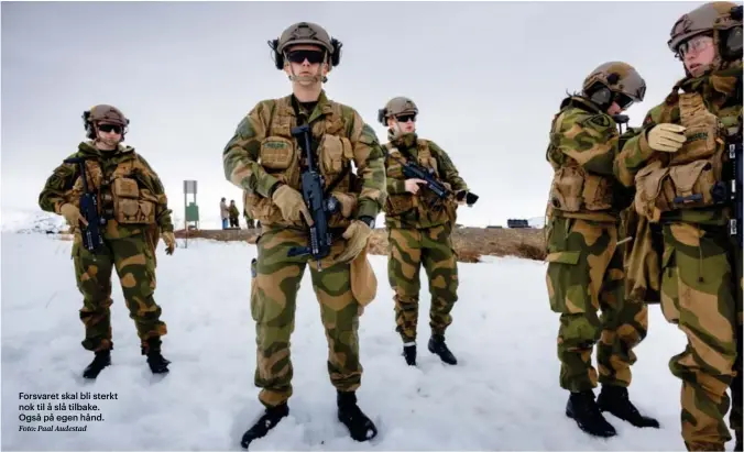  ?? Foto: Paal Audestad ?? Forsvaret skal bli sterkt nok til å slå tilbake. Også på egen hånd.