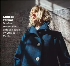  ??  ?? ABRIGOS TEJIDOS Diseños sustentabl­es en la colección FW 2018 de Manto.