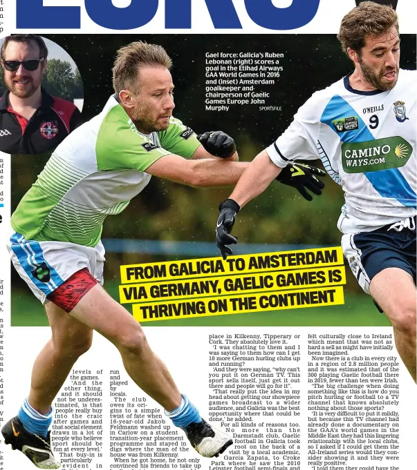  ?? SPORTSFILE ?? Gael force: Galicia’s Ruben Lebonan (right) scores a goal in the Etihad Airways GAA World Games in 2016 and (inset) Amsterdam goalkeeper and chairperso­n of Gaelic Games Europe John Murphy