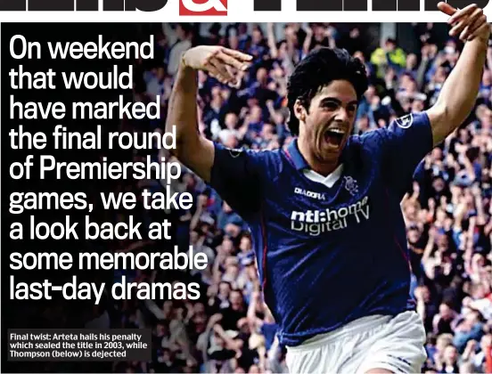  ??  ?? Final twist: Arteta hails his penalty which sealed the title in 2003, while Thompson (below) is dejected