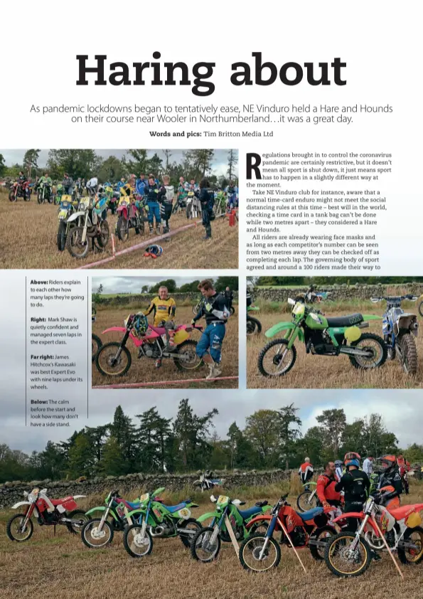  ??  ?? Above: Riders explain to each other how many laps they’re going to do.
Right: Mark Shaw is quietly confident and managed seven laps in the expert class.
Far right: James Hitchcox’s Kawasaki was best Expert Evo with nine laps under its wheels.
Below: The calm before the start and look how many don’t have a side stand.