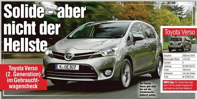  ??  ?? Der Toyota Verso gibt sich bis auf die Scheinwerf­er äußerst solide.