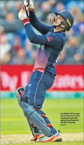  ?? REUTERS ?? Jos Buttler hit two sixes and as many fours in his unbeaten knock of 61 against New Zealand in Cardiff on Tuesday.