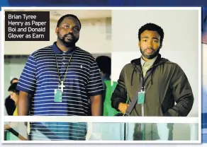  ??  ?? Brian Tyree Henry as Paper Boi and Donald Glover as Earn