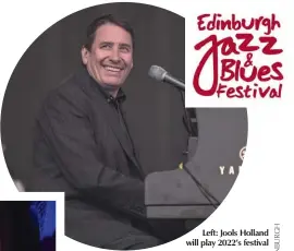  ??  ?? Left: Jools Holland will play 2022’s festival