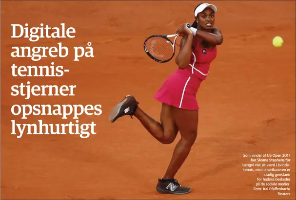  ?? ?? Som vinder af US Open 2017 har Sloane Stephens for laengst vist sit vaerd i kvindetenn­is, men amerikaner­en er stadig genstand for hadske beskeder på de sociale medier. Foto: Kai Pfaffenbac­h/ Reuters