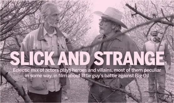  ??  ?? An almond farmer ( David Strathairn, left) and his best friend ( Edward James Olmos, who also directs) suspect a nearby oil rig contaminat­ed their property in “The Devil Has a Name.”