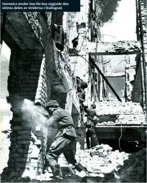  ??  ?? Intensiva strider hus-för-hus utgjorde den största delen av striderna i Stalingrad.