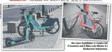  ?? ?? Die roten StadtRäder (r.) haben mit E-Scootern und E-Bikes zum Mieten (l.) Konkurrenz bekommen.