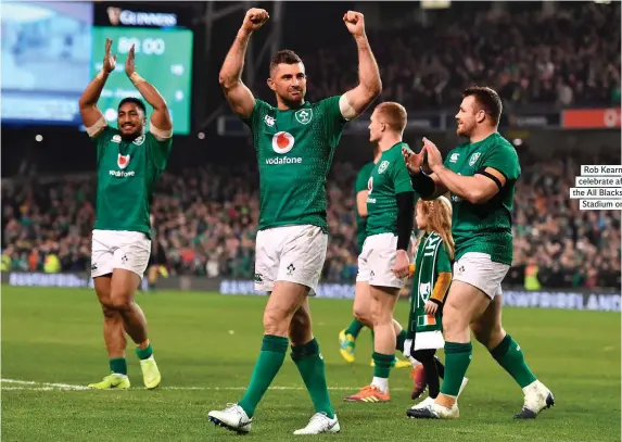  ??  ?? Rob Kearney and co celebrate after beating the All Blacks at the Aviva Stadium on Saturday