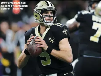  ??  ?? Drew Brees face aux Falcons d’atlanta jeudi dernier. PHOTO AFP