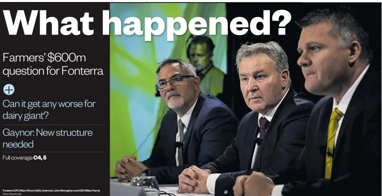  ?? Photo / Dean Purcell ?? Fonterra CFO Marc Rivers (left), chairman John Monaghan and CEO Miles Hurrel.