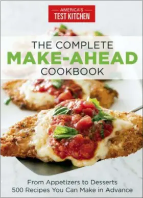  ?? AMERICA’S TEST KITCHEN VIA AP ?? The cookbook “Complete Make-Ahead.” It includes a recipe for make-ahead green bean casserole, cranberry-apple crisp and roasted Brussels sprouts.