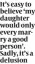  ?? ?? It’s easy to believe ‘my daughter would only every marry a good person’. Sadly, it’s a delusion