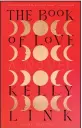  ?? COURTESY OF RANDOM HOUSE ?? “The Book of Love,” by Kelly Link, is among the top-selling fiction releases at Southern California's independen­t bookstores.