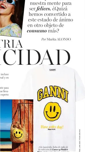  ??  ?? A la izquierda, bolso de rafia de la colección de Loewe y Paula’s Ibiza. Sobre estas líneas, camiseta de Ganni. En la otra página, Happycraci­a, de Edgar Cabanas y Eva Illouz (Paidós).