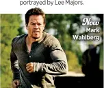  ??  ?? NowMark Wahlberg