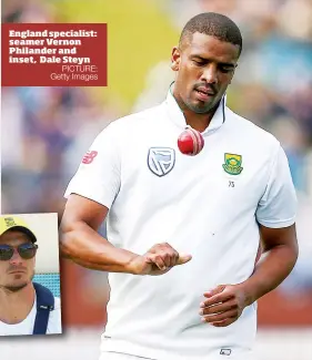  ?? PICTURE: Getty Images ?? England specialist: seamer Vernon Philander and inset, Dale Steyn