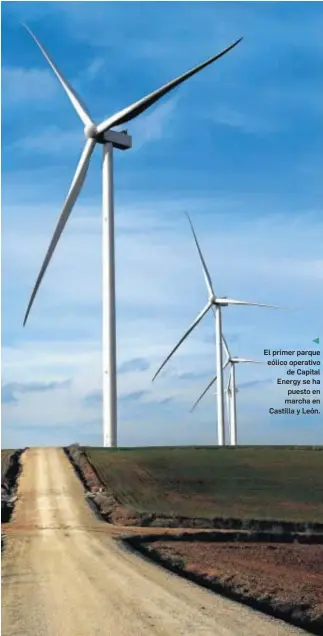  ??  ?? El primer parque eólico operativo de Capital Energy se ha puesto en marcha en Castilla y León.