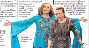  ??  ?? Absolutely Fabulous: role reversal