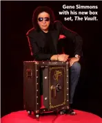  ??  ?? Gene Simmons with his new box
set, The Vault.