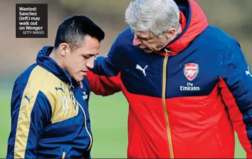  ?? GETTY IMAGES ?? Wanted: Sanchez (left) may walk out on Wenger