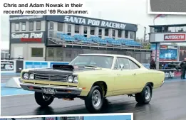  ??  ?? Chris and Adam Nowak in their recently restored ’69 Roadrunner.