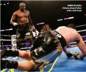  ?? Photos: LAWRENCE LUSTIG/MATCHROOM & ACTION IMAGES/PETER CZIBORRA ?? DOWN HE GOES: Chisora drops Parker with a left hook