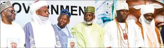  ?? ?? L-R: Representa­tive of the President and Chief of Staff to the President, Prof. Ibrahim Gambari; Sultan of Sokoto, Muhammadu Sa'ad Abubakar II; Governor of Kano State, Dr. Abdullahi Umar Ganduje; Deputy Governor of Kano, Dr. Nasiru Yusuf Gawuna; Ooni of Ife, His Royal Majesty, Oba Adeyeye Enitan Ogunwusi, and Emir of Kano, Alhaji Aminu Ado Bayero, during the launch of the Biography of the Mother of Emir of Kano and Emir of Bichi, Maryam Ado Bayero, held in Abuja ... yesterday