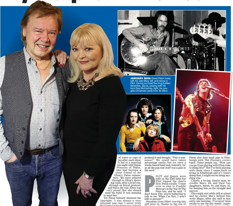  ??  ?? JANUARY MAN: David Paton today with his wife Mary, left, and below in Pilot. Having survived the drug-fuelled Seventies, above, playing with his hero Paul McCartney, right, he now gets Christmas cards from Sir Elton