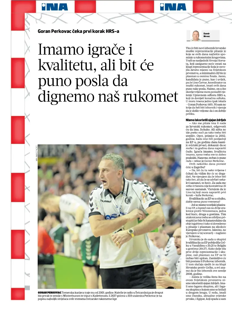  ?? ?? Goran Perkovac čeka prvi korak HRS-a
GORAN PERKOVAC Trenerska karijera traje mu od 2001. godine. Najviše je radio u Švicarskoj pa je dvaput bio prvak te zemlje s Winterthur­om te triput s Kadettenom. S 2637 golova u 359 utakmica Perkovac je na popisu najboljih strijelaca svih vremena švicarske rukometne lige