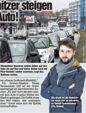  ??  ?? Chemnitzer Senioren setzen lieber auf das Auto als auf Bus und Bahn. Daher wird der Pkw-Verkehr weiter wachsen, sagt das Rathaus vorher. Die Stadt ist für Autofahrer noch viel zu attraktiv, so Tobias Tannenhaue­r (35, Grüne).