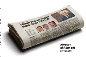  ??  ?? Keratan akhbar BH semalam.