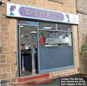  ?? ?? Lindley Fish Bar has been named one of the best chippies in the UK