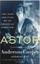  ?? ?? ‘ASTOR’
By Anderson Cooper and Katherine Howe; Harper, 336 pages, $32.99.
