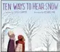  ?? KOKILA ?? “Ten Ways to Hear Snow” by Cathy Camper, Illustrate­d by Kendard Pak