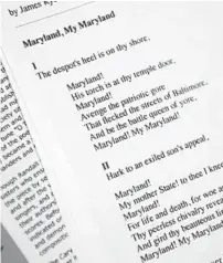 ?? JOSHUA MCKERROW/BALTIMORE SUN MEDIA ?? Some of the lyrics to “Maryland My Maryland,” include a descriptio­n of then-President Abraham Lincoln as a despot that likely thrilled secessioni­sts.