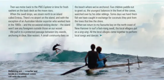  ??  ?? Balancing act … a surfer and locals in a traditiona­l canoe roll with the swell.