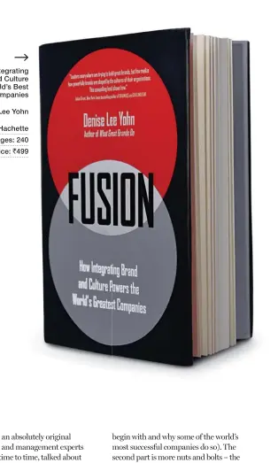  ??  ?? Fusion: How Integratin­g Brand and Culture Powers the World’s Best CompaniesB­y Denise Lee YohnHachet­te Pages: 240 Price: ` 499