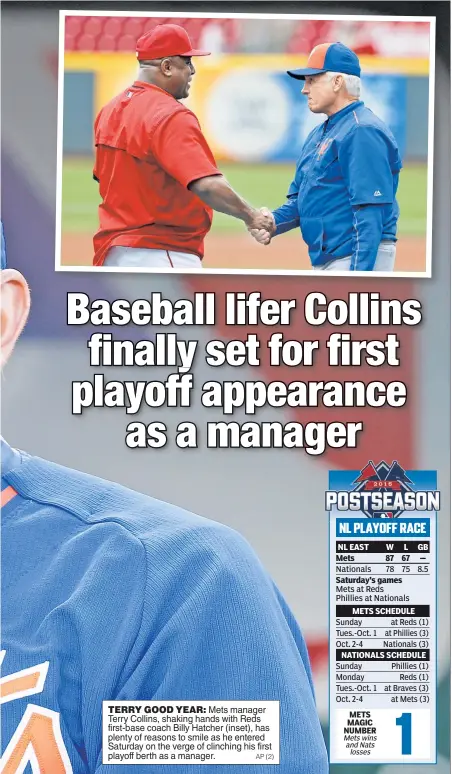  ?? AP (2) ?? TERRY GOOD YEAR: Mets manager Terry Collins, shaking hands with Reds first-base coach Billy Hatcher (inset), has plenty of reasons to smile as he entered Saturday on the verge of clinching his first playoff berth as a manager.