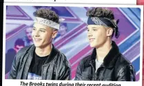 ??  ?? The Brooks twins during their recent audition. Inset, the brothers at their first audition in 2014