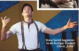  ??  ?? Drew Sarich begeistert­e alsfeurige­r Student Che in „ Evita“.
