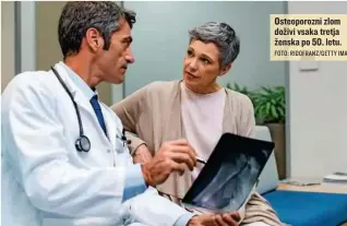  ?? FOTO: RIDOFRANZ/ GETTY IMAGES ?? Osteoporoz­ni zlom doživi vsaka tretja ženska po 50. letu.