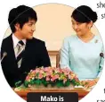  ??  ?? Mako is expected to marry in 2018.