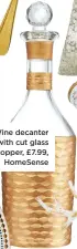  ??  ?? Wine decanter with cut glass stopper, £7.99, Homesense